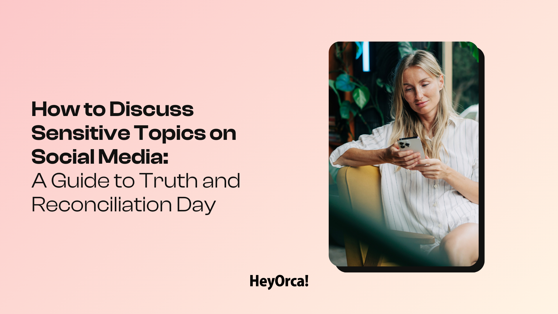 How to Discuss Sensitive Topics on Social Media A Guide to Truth and Reconciliation Day HeyOrca